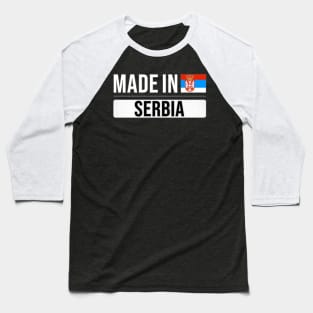 Made In Serbia - Gift for Serbian With Roots From Serbia Baseball T-Shirt